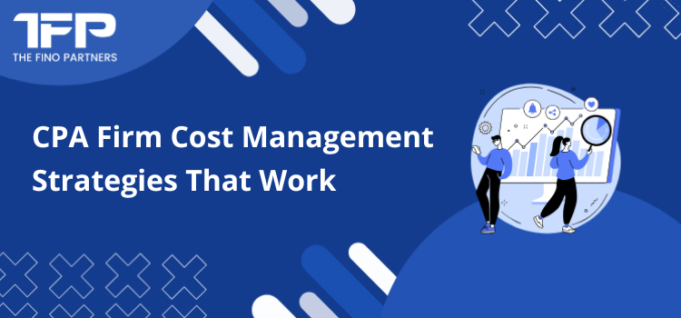 CPA Firm Cost Management Strategies That Work